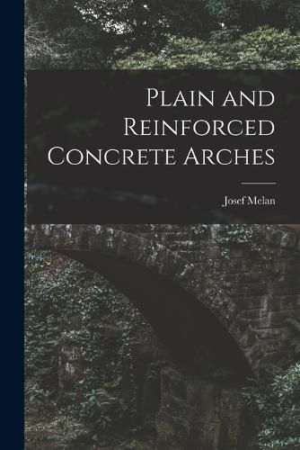 Cover image for Plain and Reinforced Concrete Arches