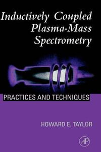 Cover image for Inductively Coupled Plasma-Mass Spectrometry: Practices and Techniques