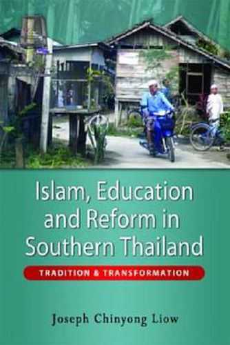 Cover image for Islam, Education and Reform in Southern Thailand: Tradition and Transformation