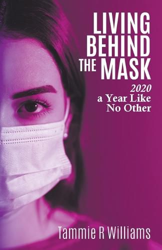 Cover image for Living Behind the Mask: 2020 a Year Like No Other