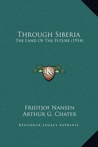 Through Siberia: The Land of the Future (1914)