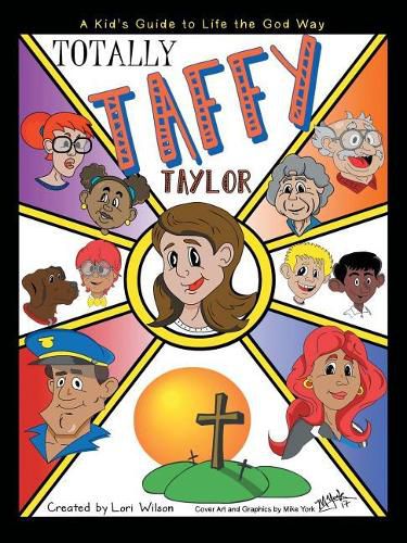 Totally Taffy Taylor: A Kid's Guide to Life the God Way