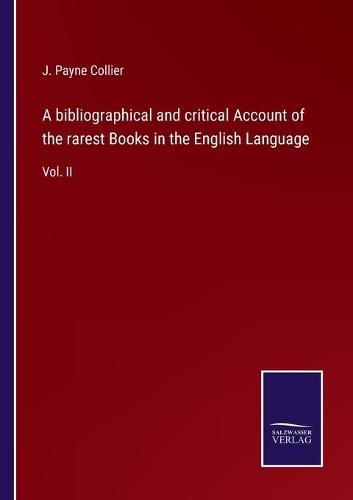 Cover image for A bibliographical and critical Account of the rarest Books in the English Language: Vol. II