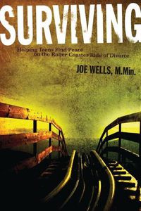 Cover image for Surviving: Helping Teens Find Peace on the Roller Coaster Ride of Divorce