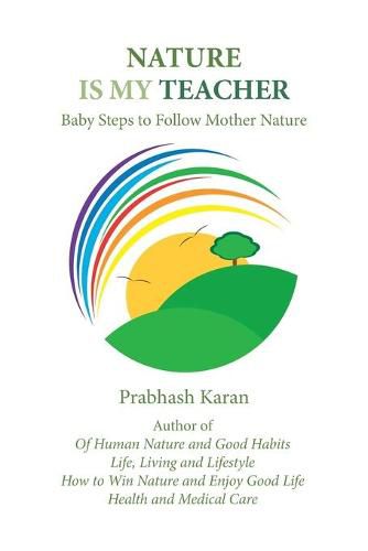 Cover image for Nature Is My Teacher: Baby Steps to Follow Mother Nature