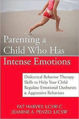 Cover image for Parenting a Child Who Has Intense Emotions