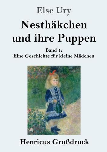 Cover image for Nesthakchen und ihre Puppen (Grossdruck): Band 1 Eine Geschichte fur kleine Madchen