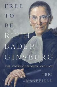 Cover image for Free To Be Ruth Bader Ginsburg: The Story of Women and Law