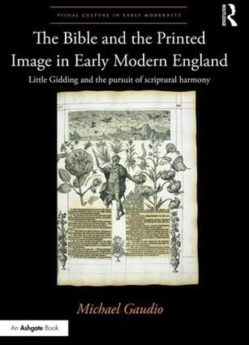 Cover image for The Bible and the Printed Image in Early Modern England: Little Gidding and the pursuit of scriptural harmony