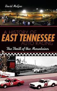 Cover image for A History of East Tennessee Auto Racing: The Thrill of the Mountains