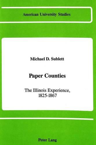 Cover image for Paper Counties: The Illinois Experience, 1825-1867