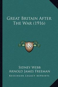 Cover image for Great Britain After the War (1916)