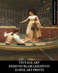 Cover image for Vintage Art: Edmund Blair Leighton: 20 Fine Art Prints: Historical and Romanticism Ephemera for Framing and Collage