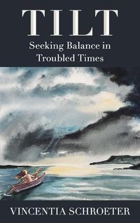 Cover image for Tilt: Seeking Balance in Troubled Times