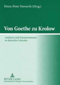 Cover image for Von Goethe Zu Krolow: Analysen Und Interpretationen Zu Deutscher Literatur- In Memoriam Karl Konrad Polheim