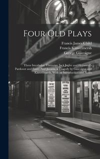 Cover image for Four Old Plays