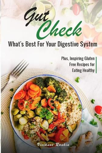 Cover image for Gut Check - What's Best for Your Digestive System: Plus ... Inspiring Gluten Free Recipes for Eating Healthy