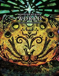 Cover image for Monster Hunter: World - Official Complete Works
