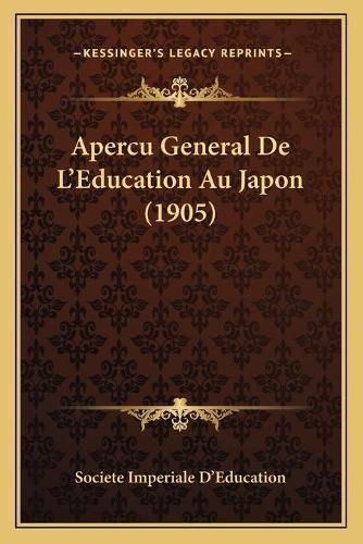 Cover image for Apercu General de L'Education Au Japon (1905)