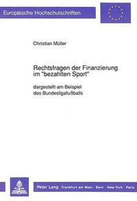Cover image for Rechtsfragen Der Finanzierung Im -Bezahlten Sport-: Dargestellt Am Beispiel Des Bundesligafussballs