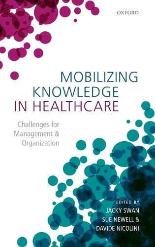 Mobilizing Knowledge in Healthcare: Challenges for Management and Organization