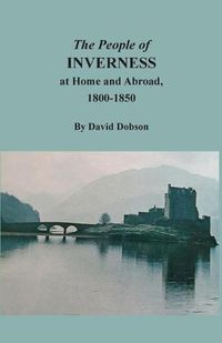 Cover image for The People of Inverness at Home and Abroad, 1800-1850