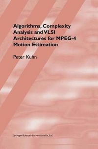 Cover image for Algorithms, Complexity Analysis and VLSI Architectures for MPEG-4 Motion Estimation