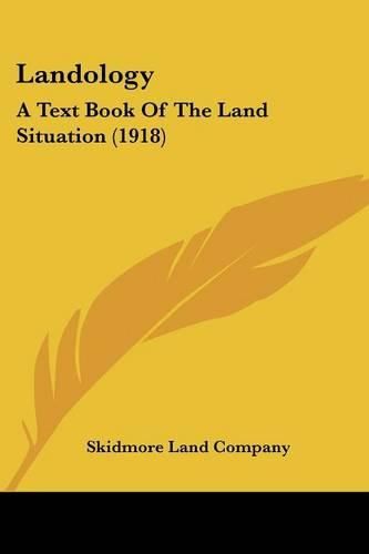 Cover image for Landology: A Text Book of the Land Situation (1918)