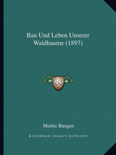 Cover image for Bau Und Leben Unserer Waldbaume (1897)