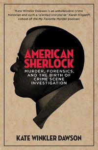 Cover image for American Sherlock: Murder, forensics, and the birth of crime scene investigation