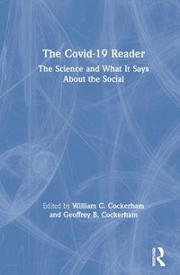 Cover image for The COVID-19 Reader: The Science and What It Says About the Social