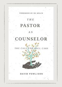 Cover image for The Pastor as Counselor: The Call for Soul Care