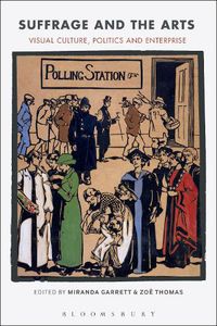 Cover image for Suffrage and the Arts: Visual Culture, Politics and Enterprise