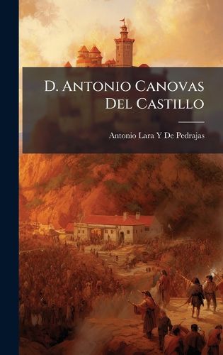 Cover image for D. Antonio Canovas Del Castillo