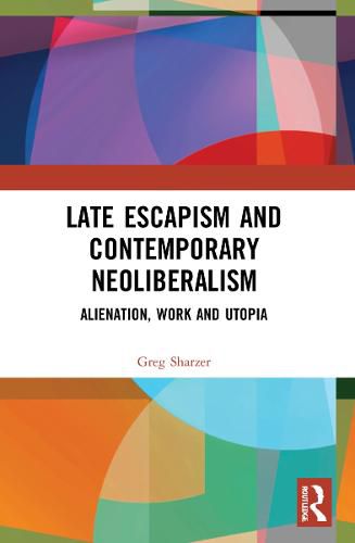 Cover image for Late Escapism and Contemporary Neoliberalism