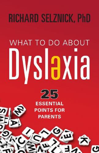 Cover image for What to Do About Dyslexia: 25 Essential Points for Parents
