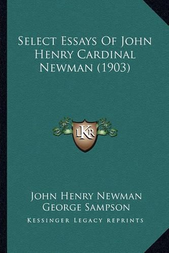 Select Essays of John Henry Cardinal Newman (1903) Select Essays of John Henry Cardinal Newman (1903)