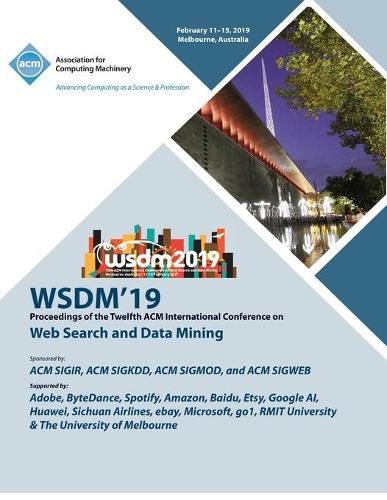 Cover image for Wsdm'19: Proceedings of the Twelfth ACM International Conference on Web Search and Data Mining