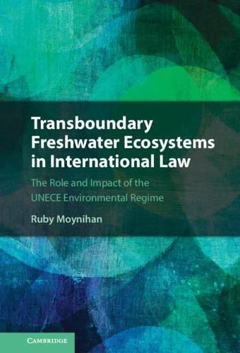 Cover image for Transboundary Freshwater Ecosystems in International Law: The Role and Impact of the UNECE Environmental Regime