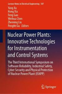 Cover image for Nuclear Power Plants: Innovative Technologies for Instrumentation and Control Systems: The Third International Symposium on Software Reliability, Industrial Safety, Cyber Security and Physical Protection of Nuclear Power Plant (ISNPP)