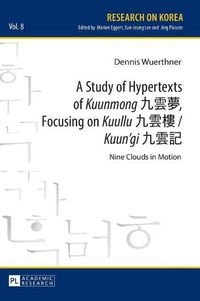 Cover image for A Study of Hypertexts of  Kuunmong     , Focusing on  Kuullu      /  Kuun'gi: Nine Clouds in Motion