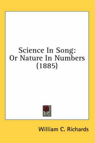 Cover image for Science in Song: Or Nature in Numbers (1885)