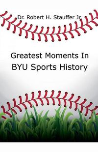 Cover image for Greatest Moments in BYU Sports History