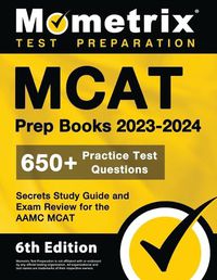 Cover image for MCAT Prep Books 2023-2024 - 650+ Practice Test Questions, Secrets Study Guide and Exam Review for the Aamc MCAT