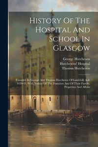 Cover image for History Of The Hospital And School In Glasgow