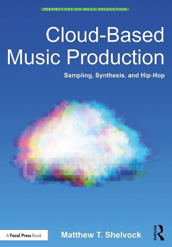 Cover image for Cloud-Based Music Production: Sampling, Synthesis, and Hip-Hop