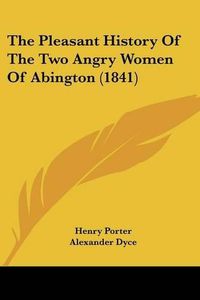 Cover image for The Pleasant History of the Two Angry Women of Abington (1841)