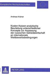 Cover image for Kosten-Nutzen-Analytische Beurteilung Unterschiedlicher Konzepte Zur Anpassung Der Russischen Getreidewirtschaft an Internationale Wettbewerbsbedingungen