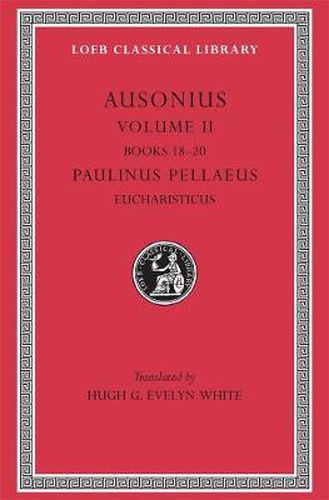 Cover image for Ausonius: Books 18-20. Paulinus Pellaeus: Eucharisticus