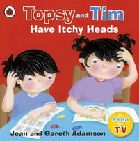 Cover image for Topsy and Tim: Have Itchy Heads